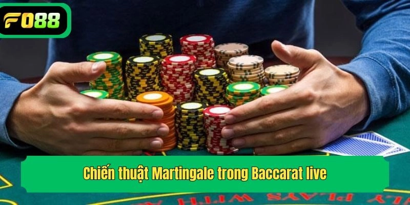 Chiến thuật Martingale trong Baccarat live