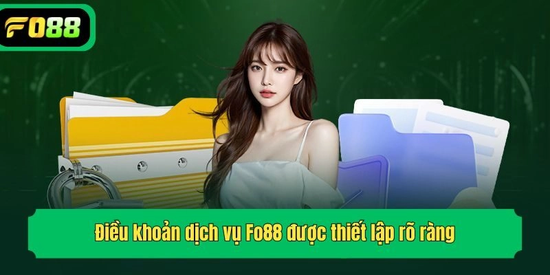 Điều khoản dịch vụ Fo88 được thiết lập rõ ràng