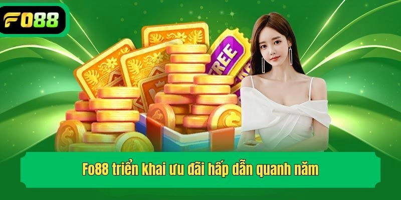 Fo88 triển khai ưu đãi hấp dẫn quanh năm