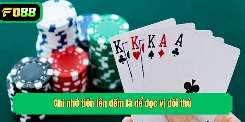 Ghi nhớ tiến lên đếm lá để đọc vị đối thủ