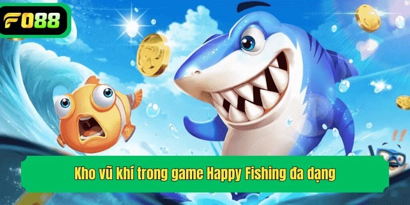 Kho vũ khí trong game Happy Fishing đa dạng
