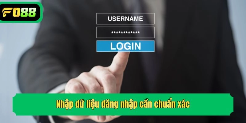 Nhập dữ liệu đăng nhập cần chuẩn xác