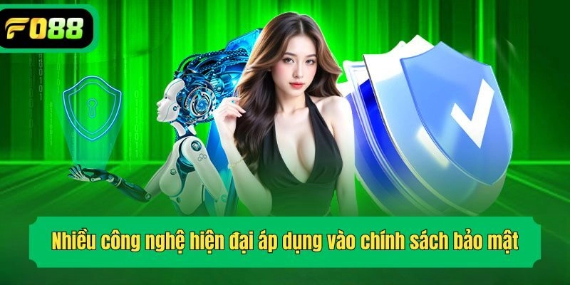 Nhiều công nghệ hiện đại áp dụng vào chính sách bảo mật