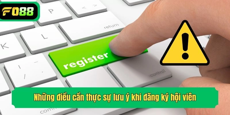 Những điều cần thực sự lưu ý khi đăng ký hội viên