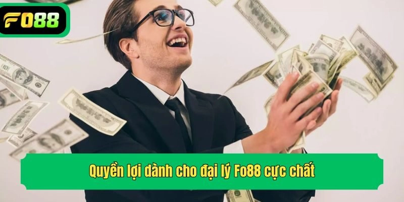 Quyền lợi dành cho đại lý Fo88 cực chất
