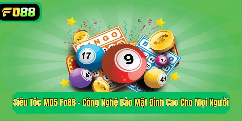 Siêu Tốc MD5 Fo88 – Công Nghệ Bảo Mật Đỉnh Cao Cho Mọi Người
