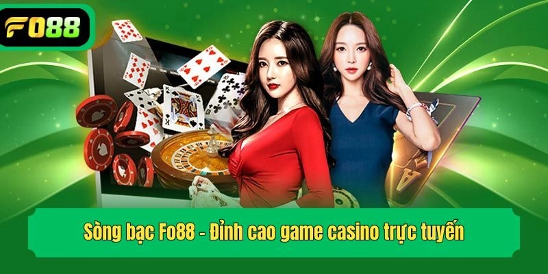 Sòng bạc Fo88 - Đỉnh cao game casino trực tuyến